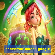 conversor moeda google